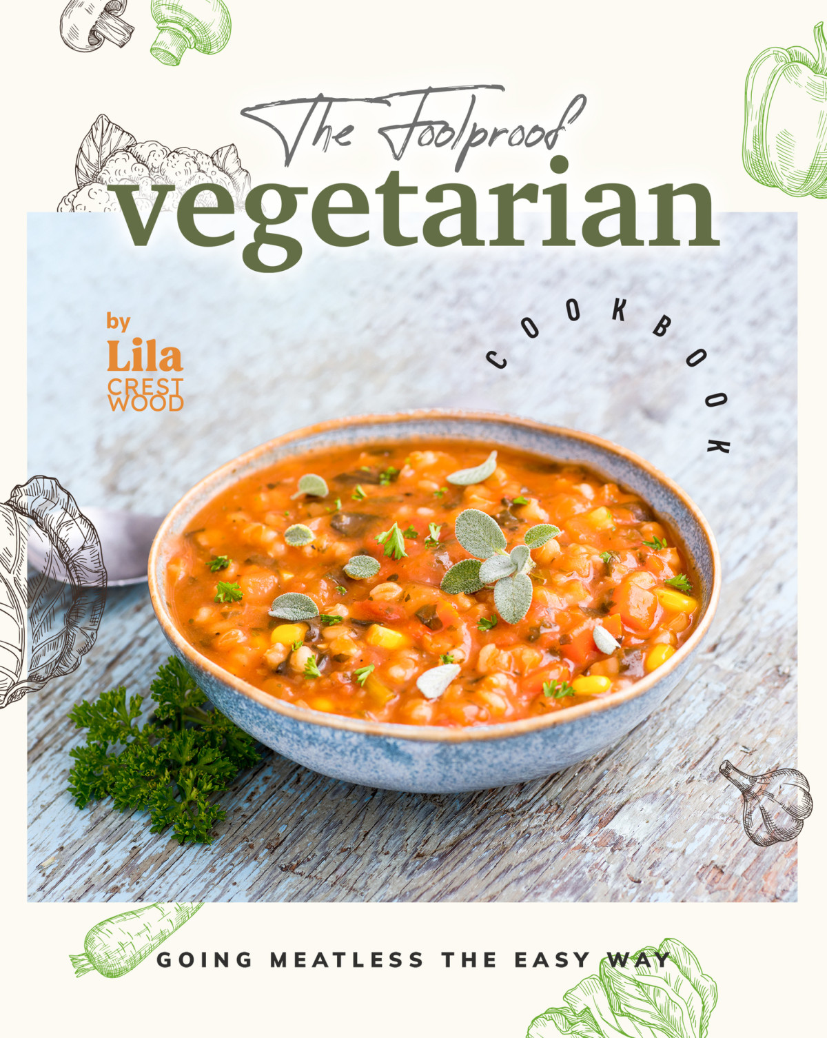 The Foolproof Vegetarian Cookbook Going Meatless The Easy Way Crestwood