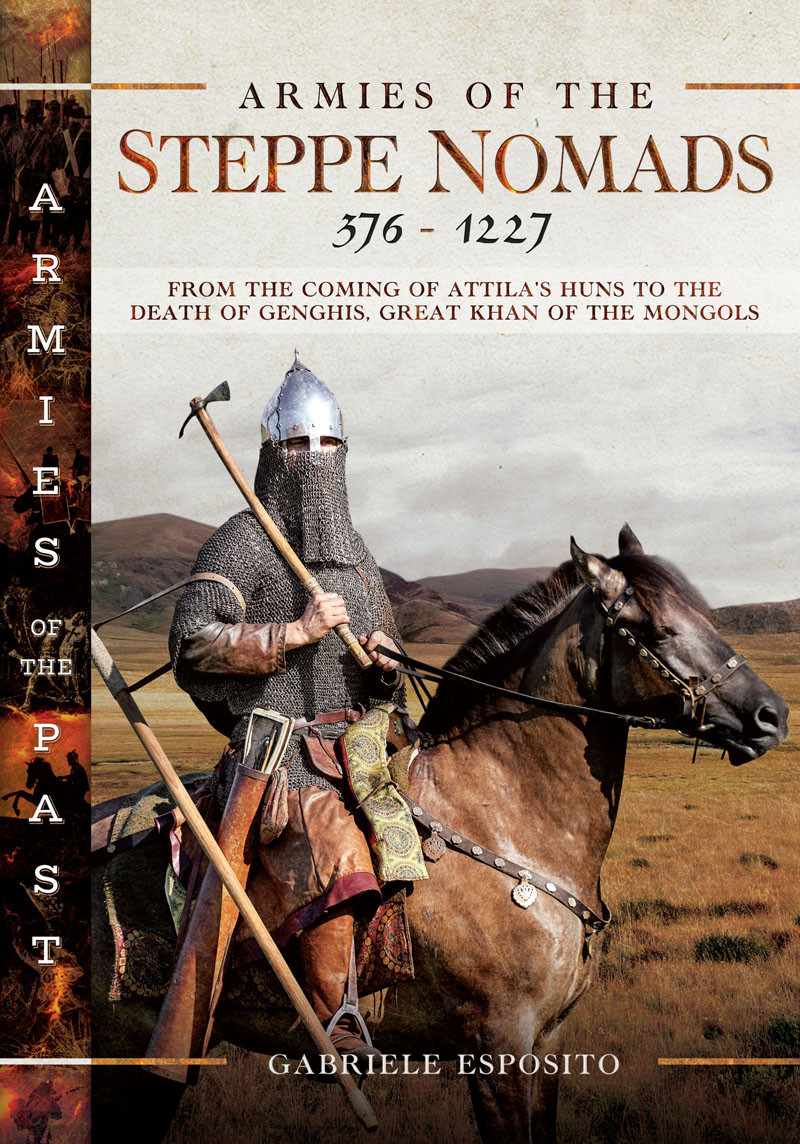 Armies Of The Steppe Nomads 3761227 From The Coming Of Attilas Huns To The Death Of Genghis Great Khan Of The Mongols Gabriele Esposito