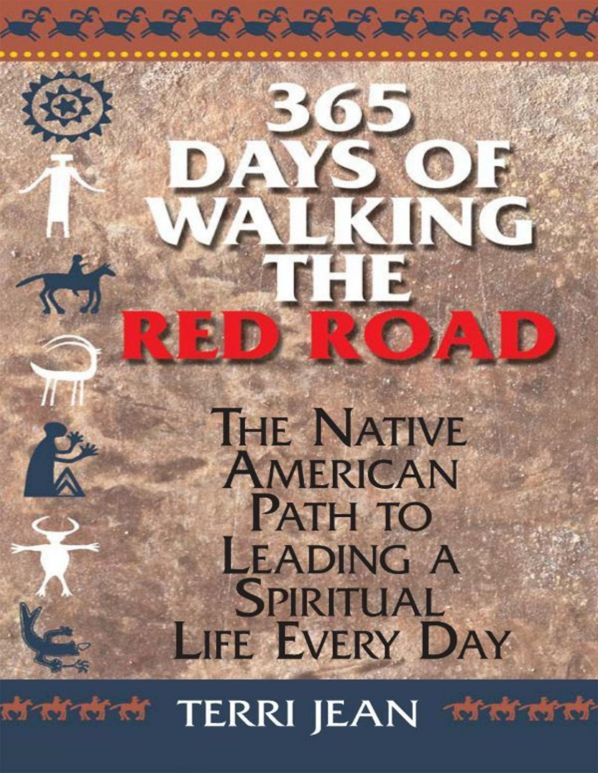 365 Days Of Walking The Red Road The Native American Path To Leading A Spiritual Life Every Day Religion And Spirituality Terri Jean
