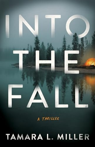 Into The Fall A Thriller Tamaralmiller Tamara L Miller