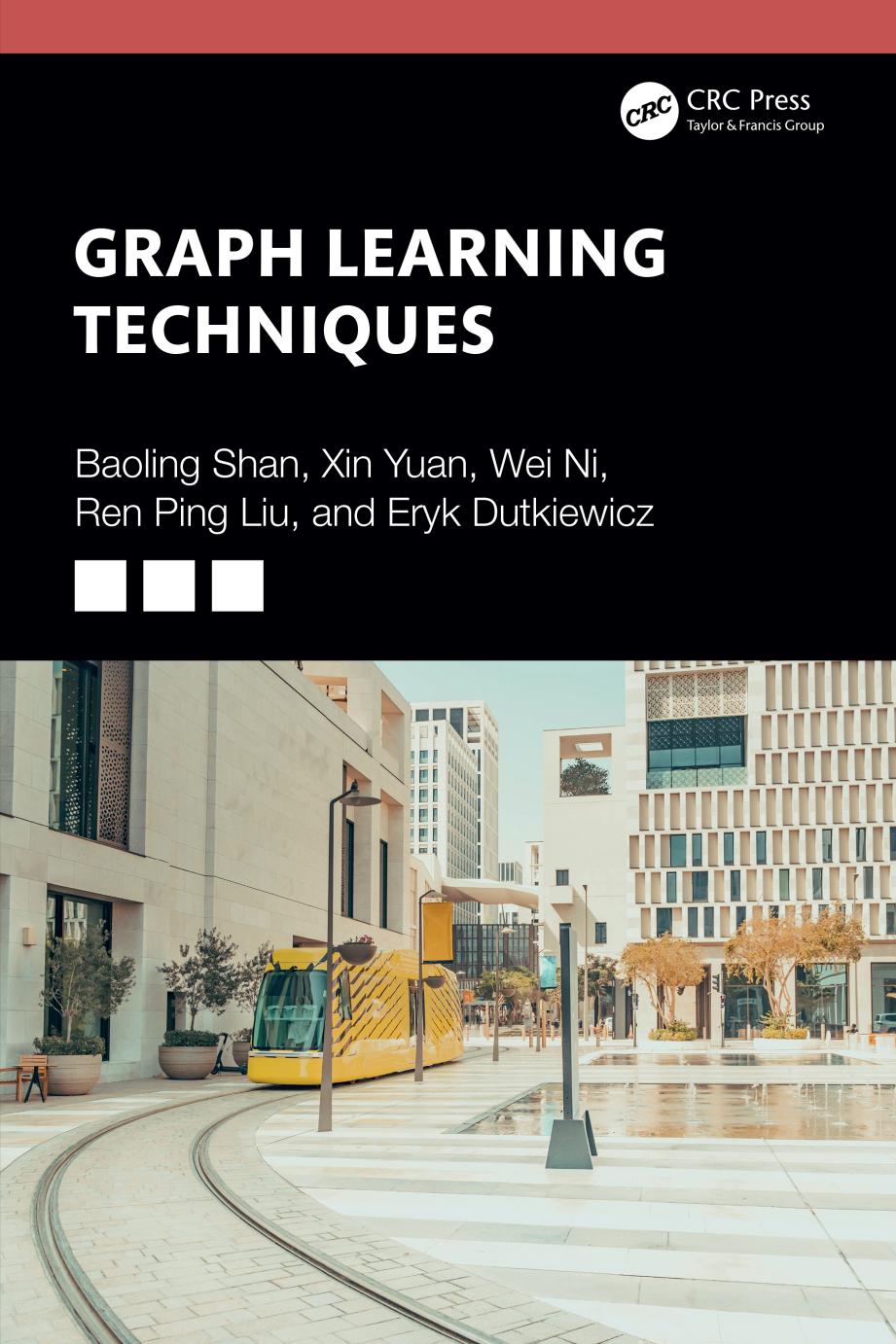 Graph Learning Techniques Baoling Shan Xin Yuan Wei Ni Ren Ping Liu Eryk Dutkiewicz