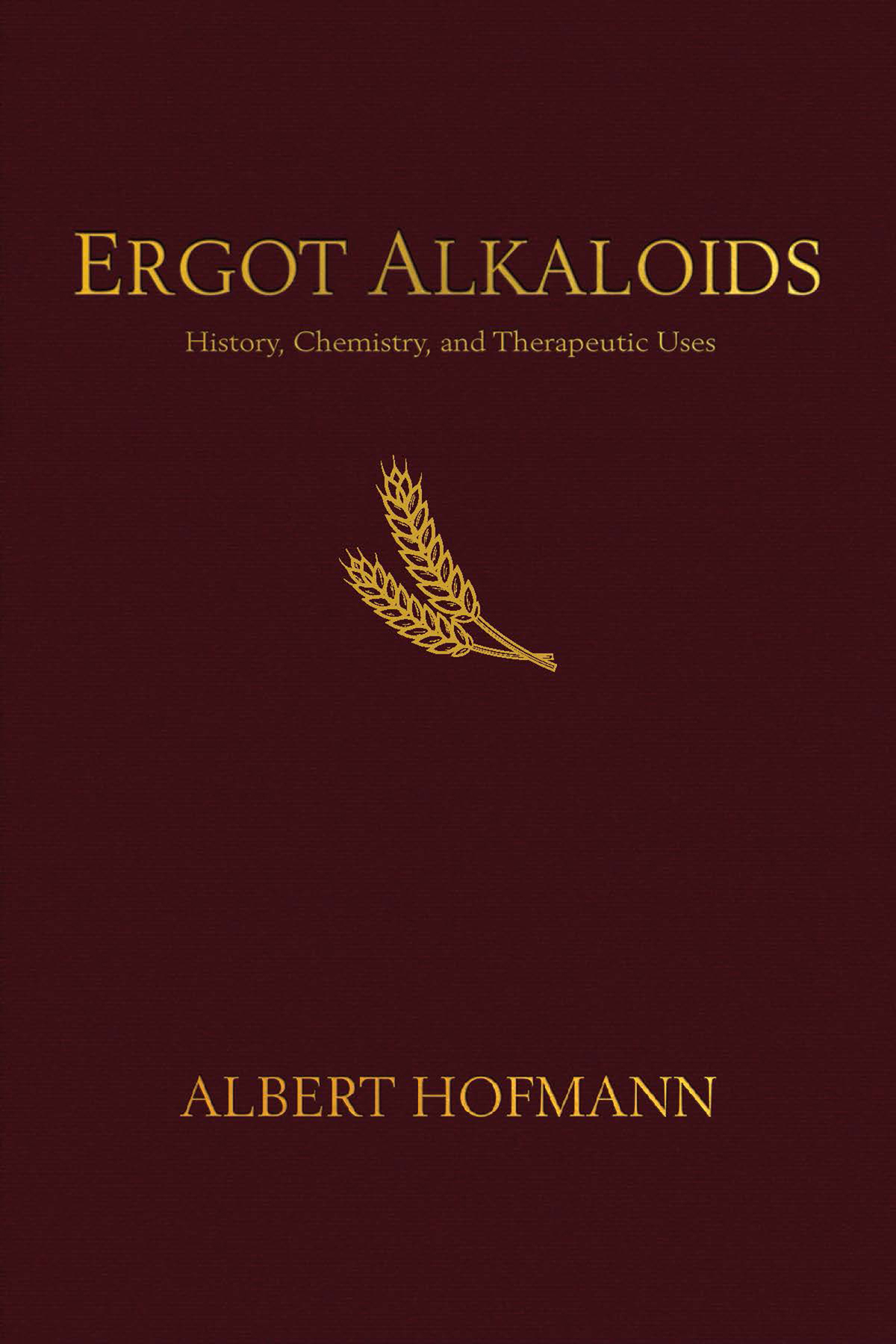Ergot Alkaloids History Chemistry And Therapeutic Uses Albert Hofmann