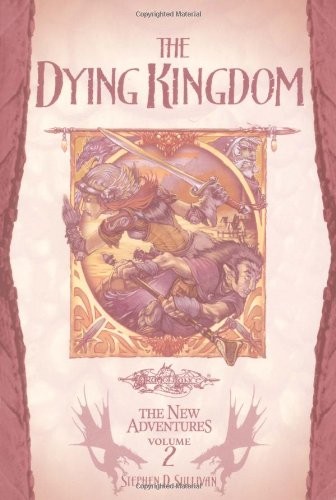 The Dying Kingdom Dragonlance The New Adventures Vol 2 Stephen D Sullivan