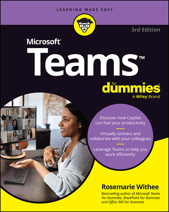 Microsoft Teams For Dummies For Dummies Computertech 3rd Edition Rosemarie Withee