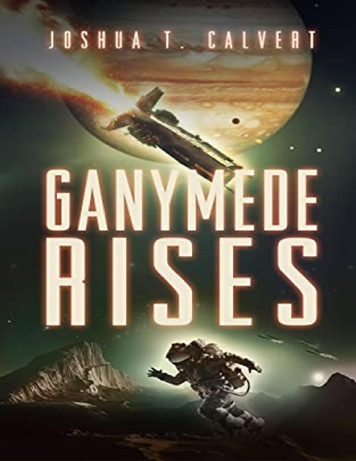 Ganymede Rising 3 Ganymede Rises Joshua T Calvert