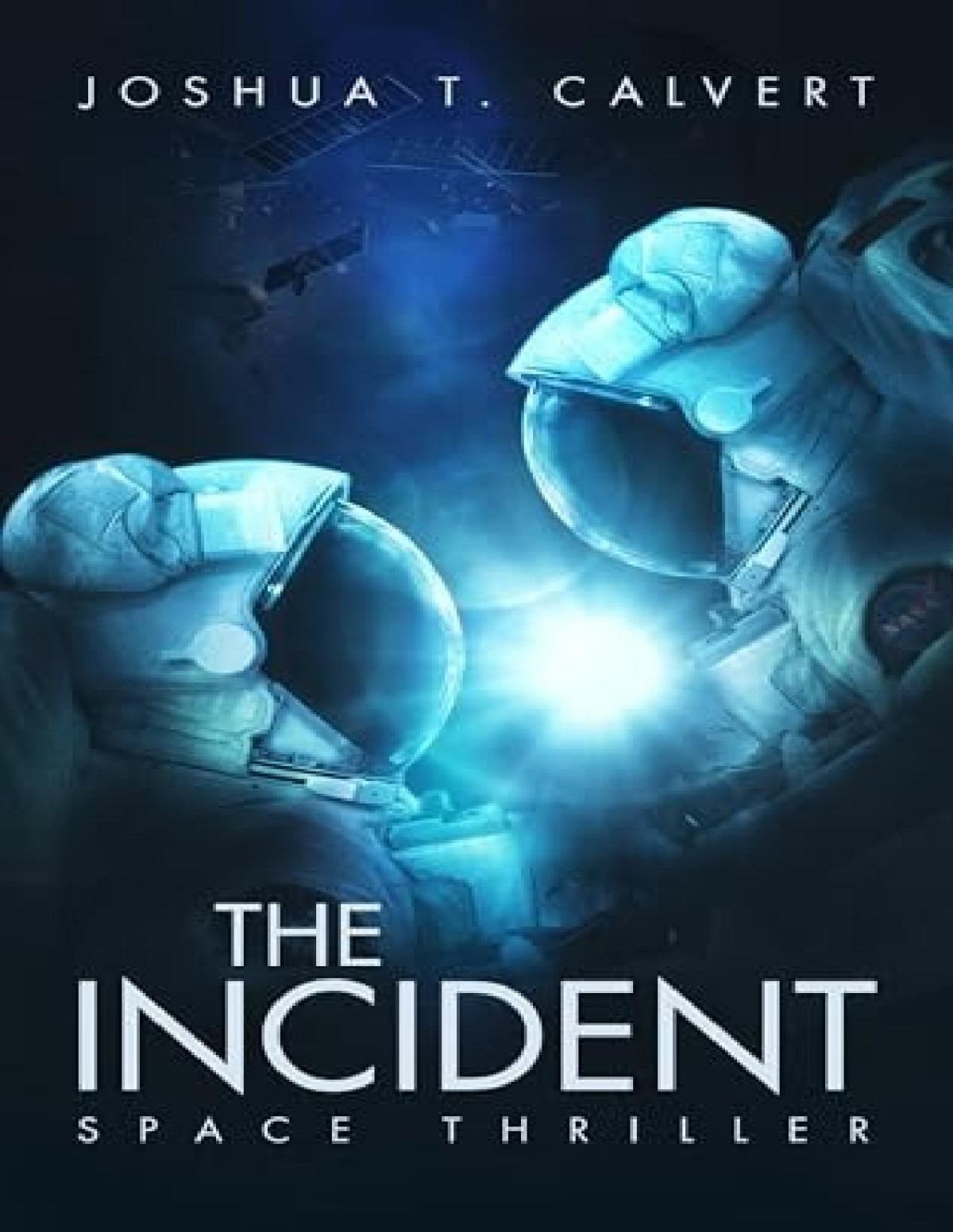 The Incident Space Thriller Joshua T Calvert