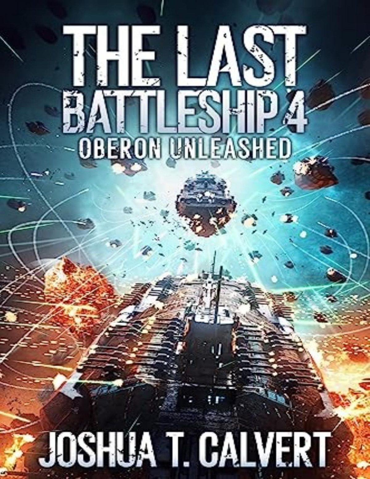 The Last Battleship 4 Oberon Unleashed Joshua T Calvert