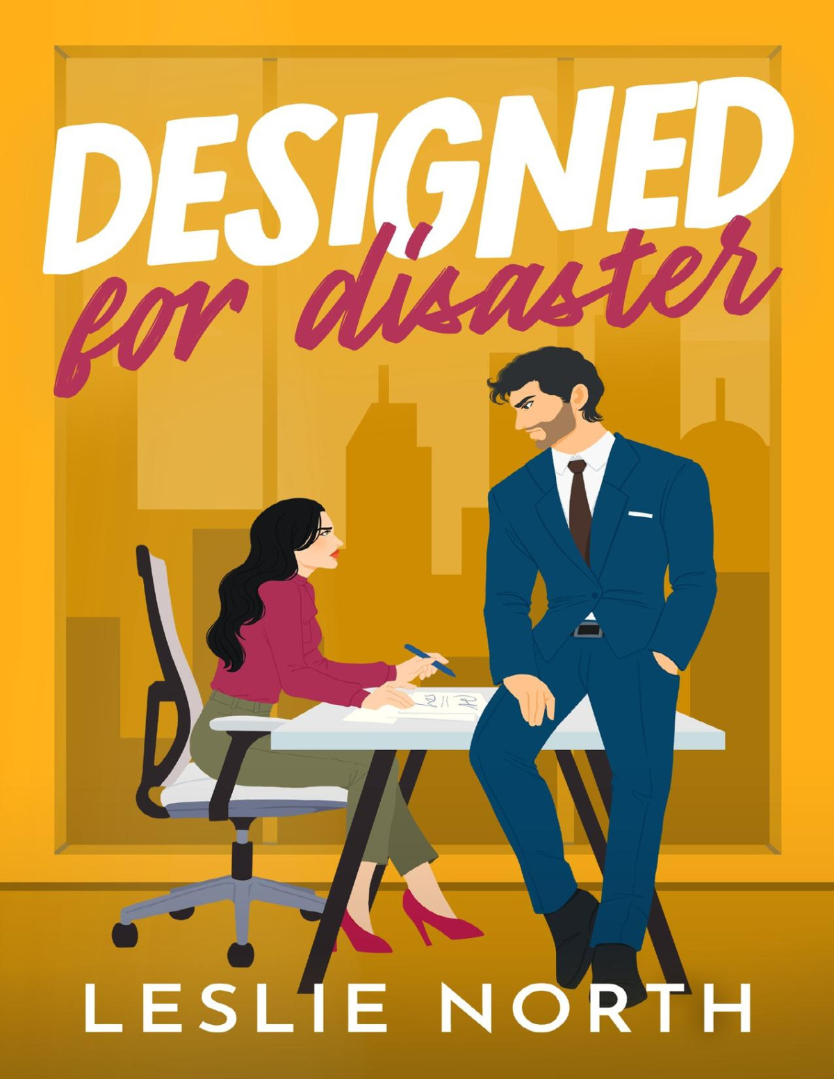 Designed For Disaster A Grumpy Sunshine Billionaire Boss Romance Manhattan Bossholes Book 3 Leslie North