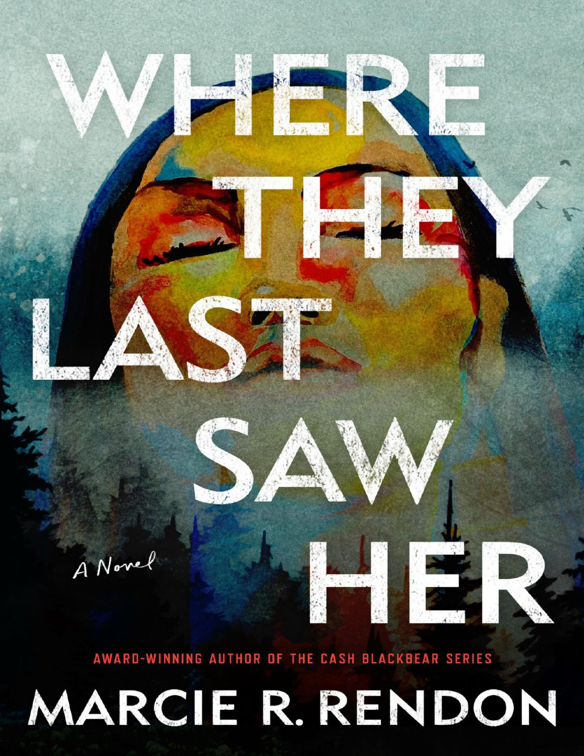 Where They Last Saw Her A Novel Marcie Rendon