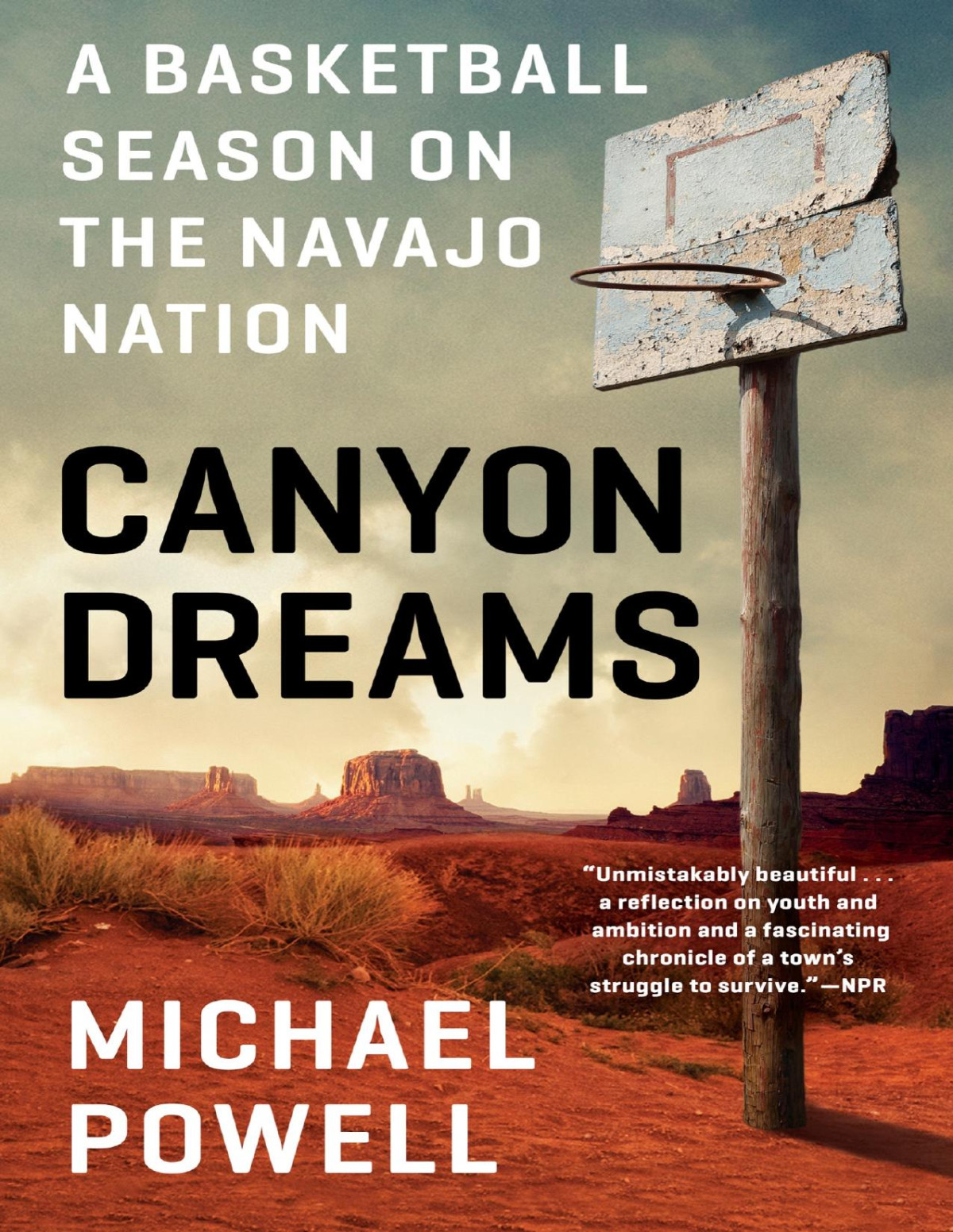 Canyon Dreams A Basketball Season On The Navajo Nation Michael Powell