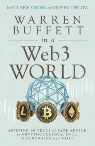 Warren Buffett In A Web3 World Applying 60 Years Of Sage Advice To Cryptocurrency Nfts Blockchains And More Matthew Snider
