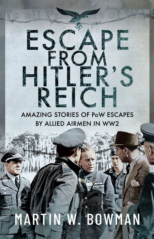 Escape From Hitlers Reich Martin W Bowman