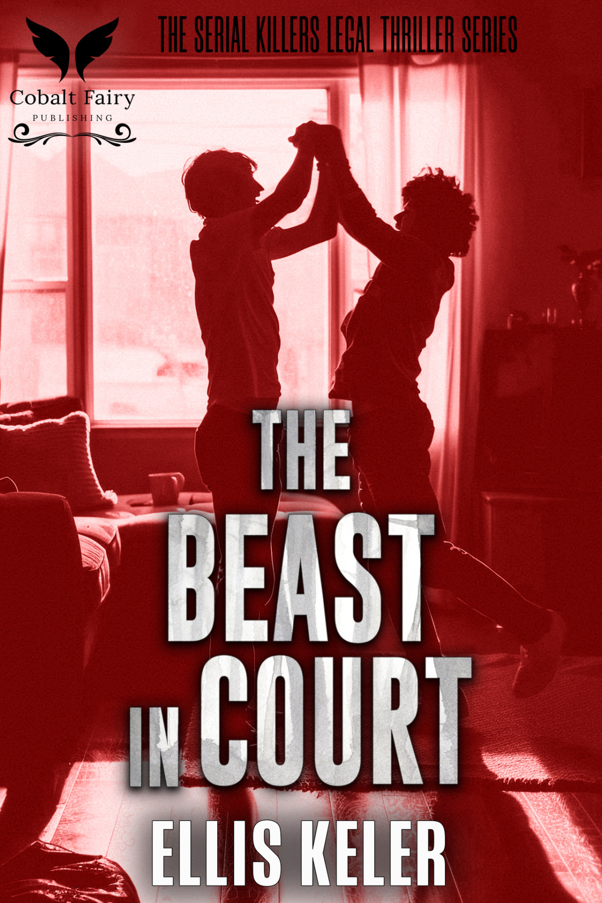 The Beast In Court A Serial Killers Legal Thriller The Serial Killers Legal Thriller Series Book 1 Ellis Keler