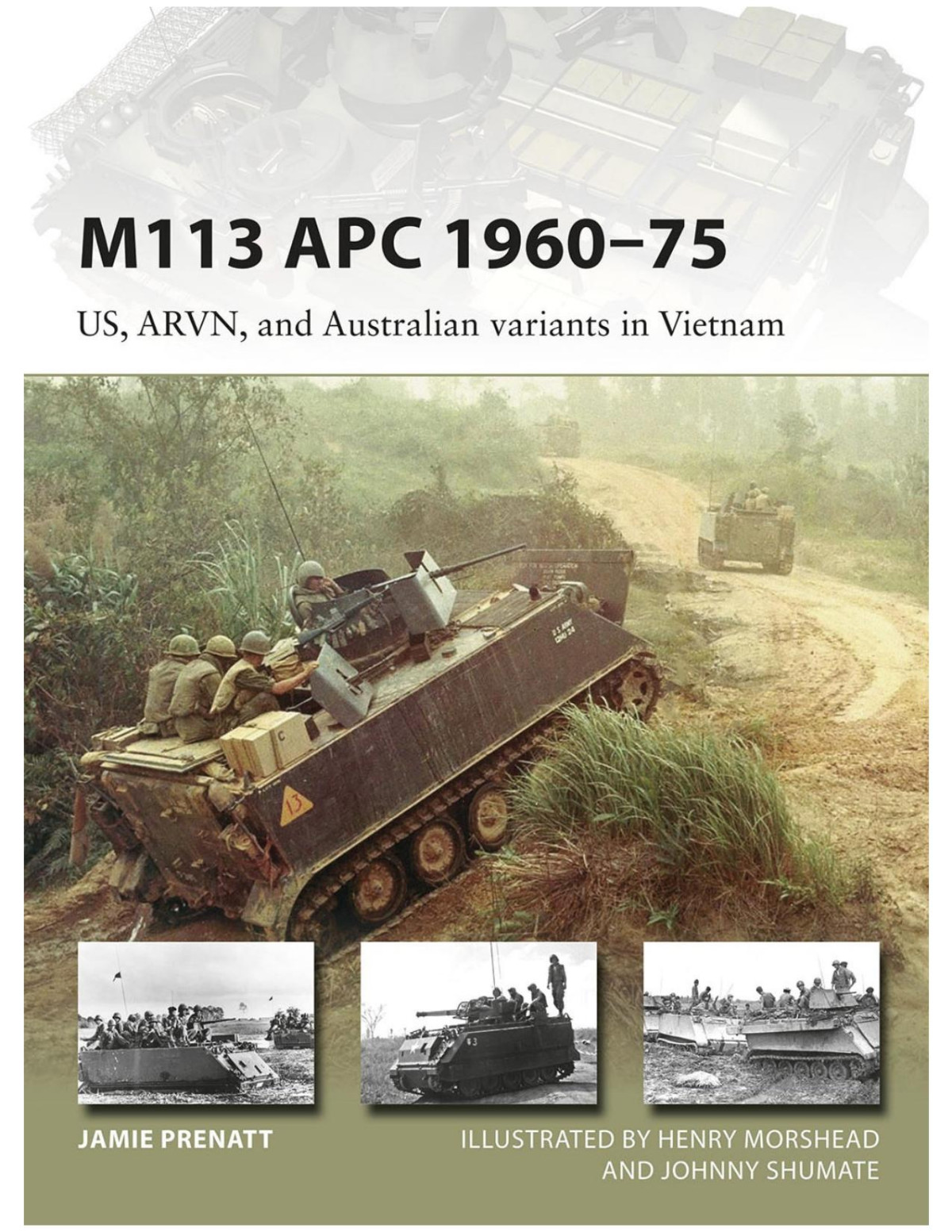 M113 Apc 196075 Us Arvn And Australian Variants In Vietnam Jamie Prenatt