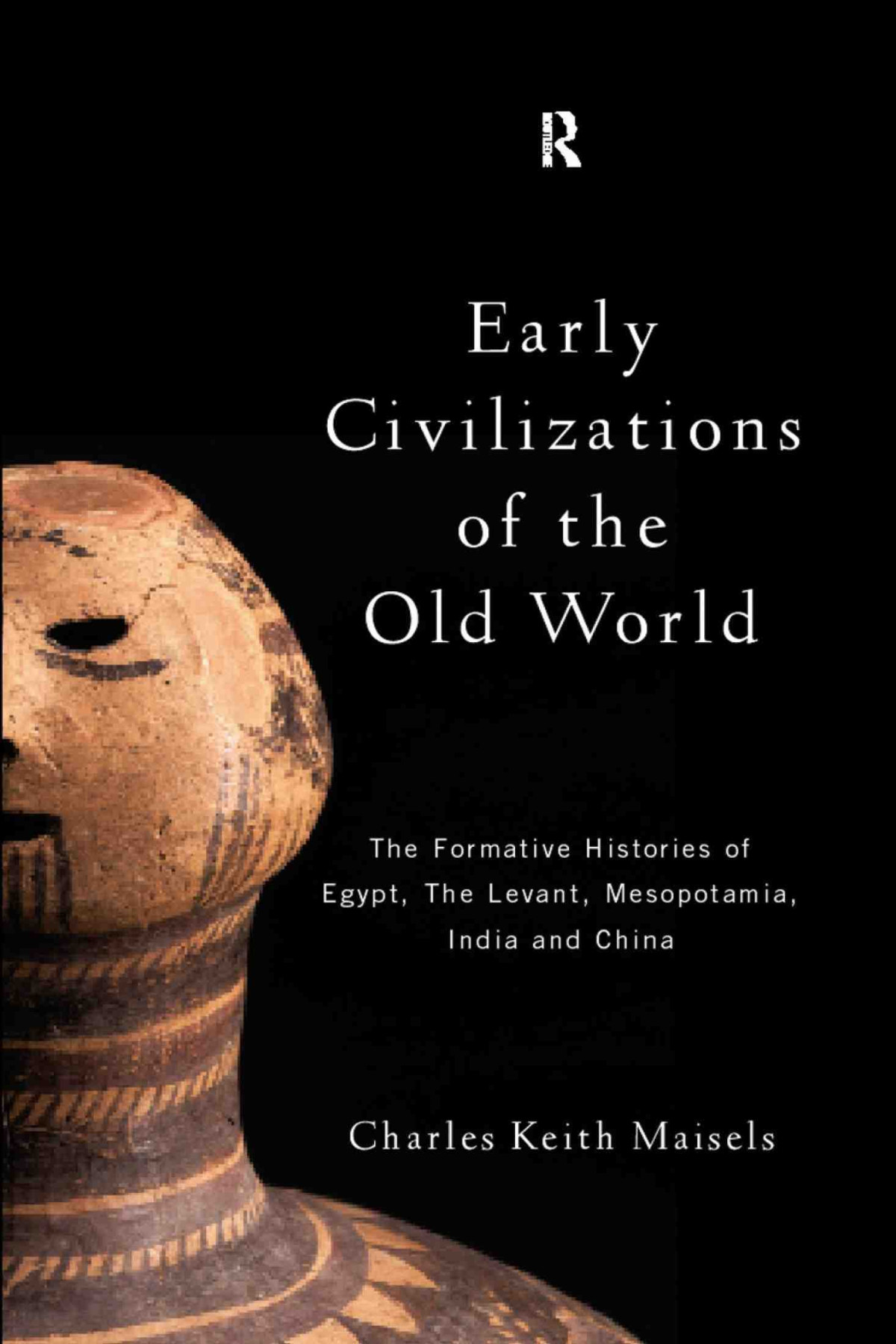 Early Civilizations Of The Old World The Formative Histories Of Egypt The Levant Mesopotamia India And China Charles Keith Maisels