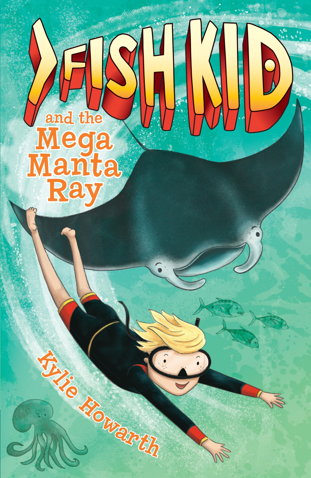 Fish Kid And The Mega Manta Ray Kylie Howarth Howarth Kylie