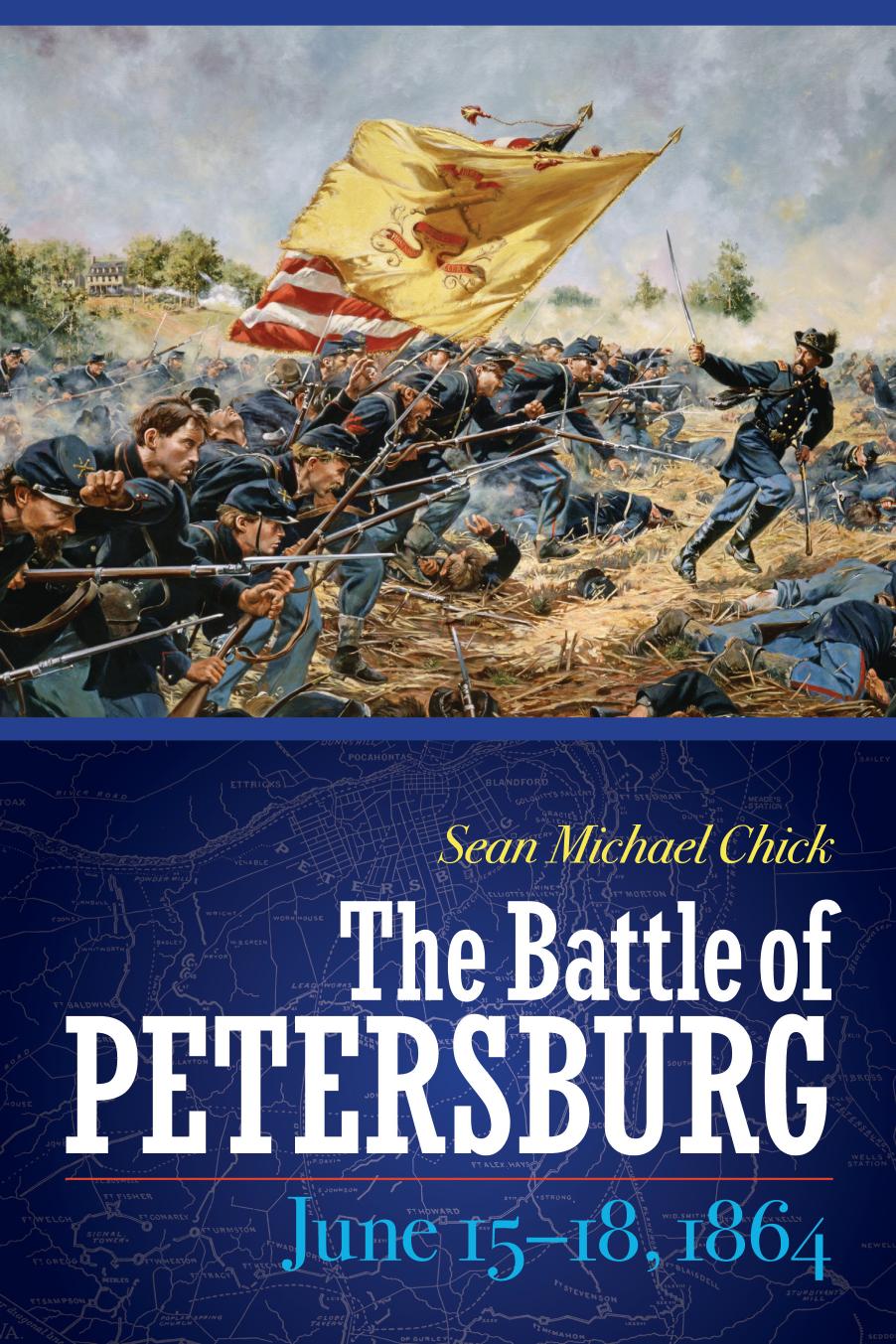 The Battle Of Petersburg June 1518 1864 1st Sean Michael Chick