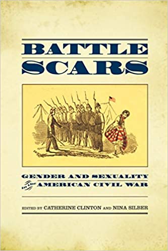 Battle Scarsgender Sexuality In America Civil War Catherine Clinton Nina Silber
