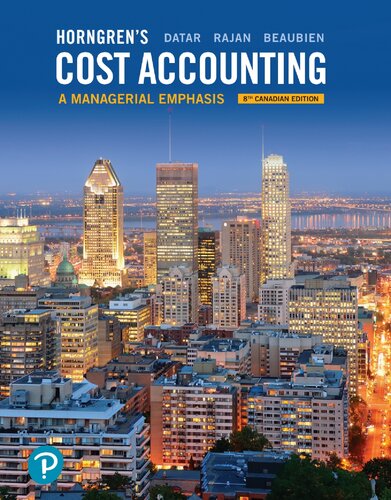 Horngrens Cost Accounting A Managerial Emphasis Eighth Canadian Edition 8th Edition Srikant Datar