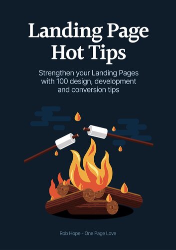 Landing Page Hot Tips Strengthen Your Landing Pages With 100 Design Development And Conversion Tips 1st Edition Rob Hope