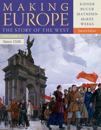 Making Europe The Story Of The West Volume Ii Since 1550 2nd Edition Frank L Kidner Maria Bucur Ralph Mathisen Sally Mckee Theodore R Weeks