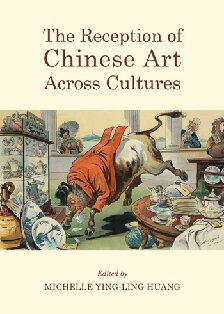 The Reception Of Chinese Art Across Cultures Michelle Huang
