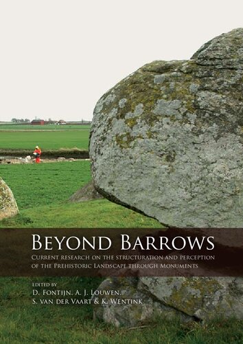 Beyond Barrows Current Research On The Structuration And Perception Of The Prehistoric Landscape Through Monuments David Fontijn