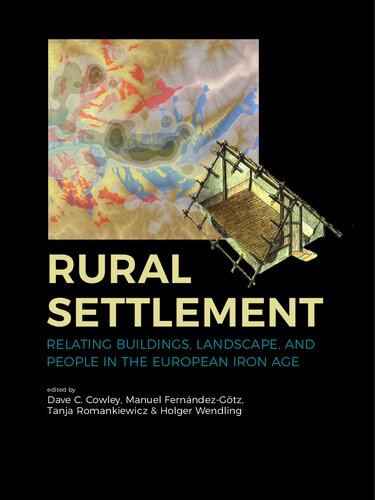 Rural Settlement Relating Buildings Landscape And People In The European Iron Age Dave C Cowley
