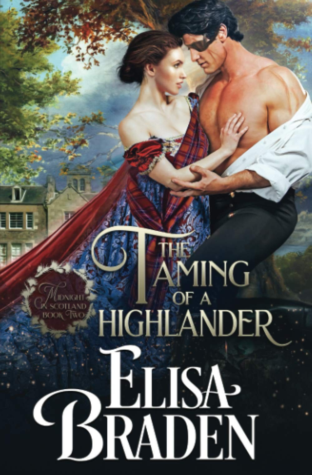 The Taming Of A Highlander Elisa Braden