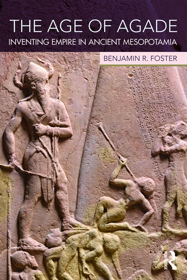 The Age Of Agade Benjamin R Foster