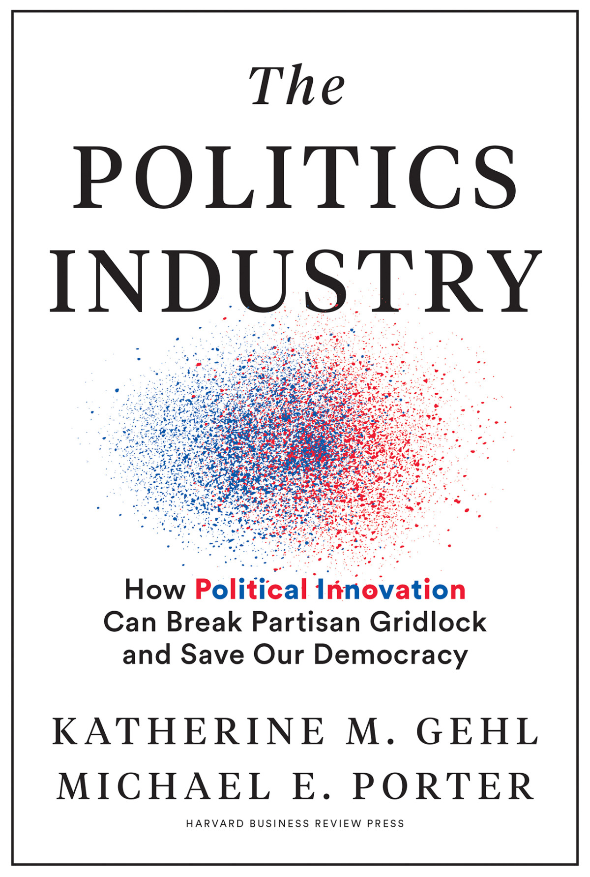 The Politics Industry Katherine M Gehl