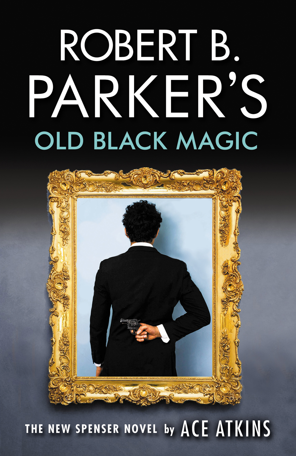 Robert B Parkers Old Black Magic Ace Atkins