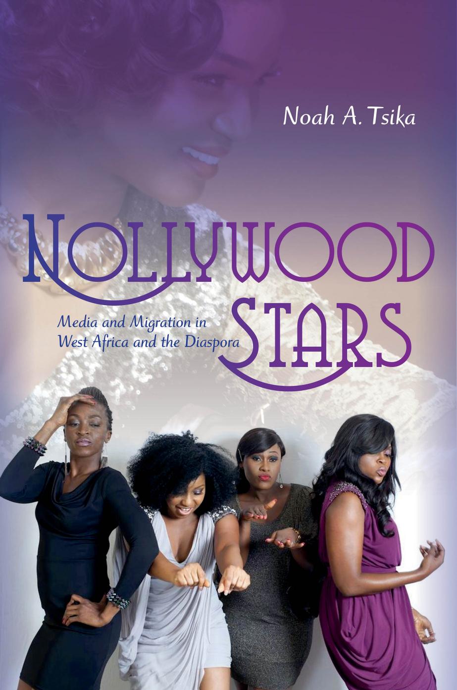 Nollywood Stars Media And Migration In West Africa And The Diaspora New Directions In National Cinemas Illustrated Tsika