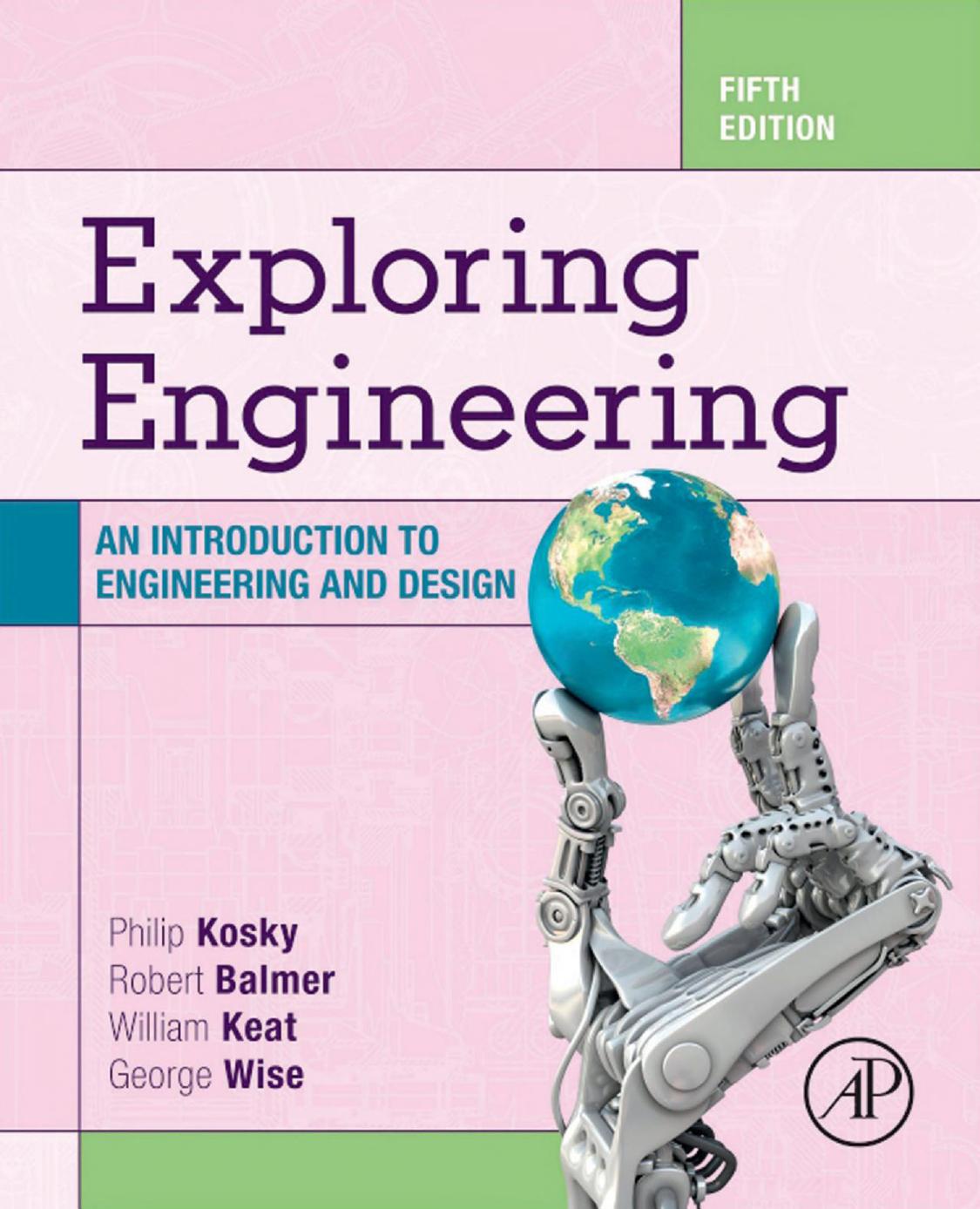 Exploring Engineering An Introduction To Engineering And Design 5th Edition 5th Edition Philip Kosky