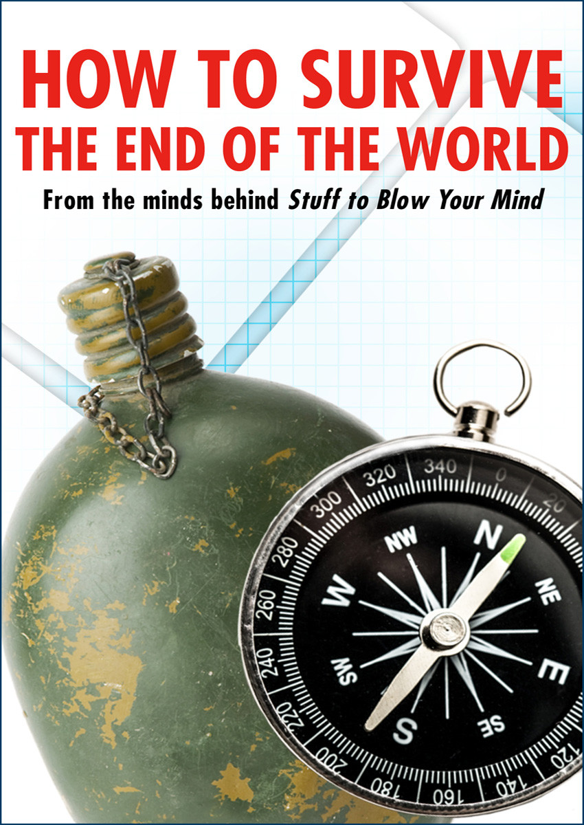 How To Survive The End Of The World Howstuffworks