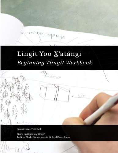 Beginning Tlingit Workbook Lance Xunei A Twitchell
