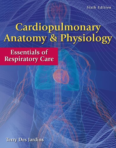 Cardiopulmonary Anatomy Physiology Essentials Of Respiratory Care 6th Edition Terry Des Jardins