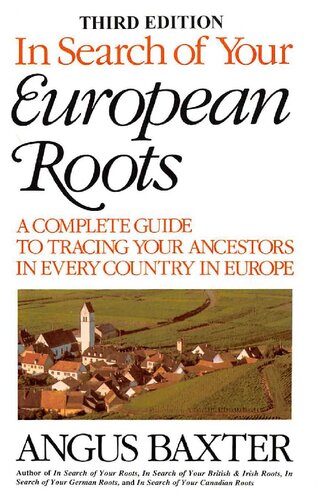In Search Of Your European Roots A Complete Guide To Tracing Your Ancestors 3rd Edition Baxter