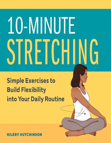 10minute Stretching Simple Exercises To Build Flexibility Into Your Daily Routine Hutchinson