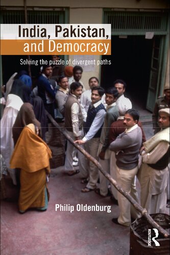 India Pakistan And Democracy Solving The Puzzle Of Divergent Paths 1st Edition Philip Oldenburg