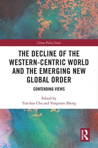 The Decline Of The Westerncentric World And The Emerging New Global Order Contending Views Yunhan Chu