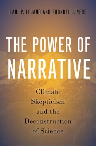 The Power Of Narrative Climate Skepticism And The Deconstruction Of Science Raul P Lejano And Shondel J Nero