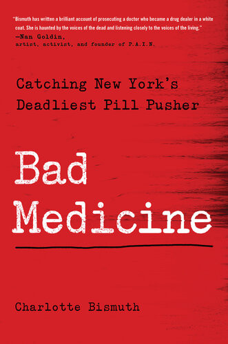 Bad Medicine Catching New Yorks Deadliest Pill Pusher Charlotte Bismuth