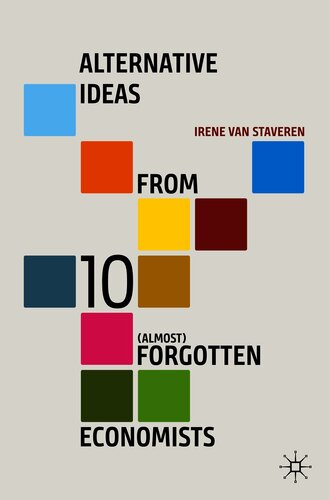 Alternative Ideas From 10 Almost Forgotten Economists Irene Van Staveren