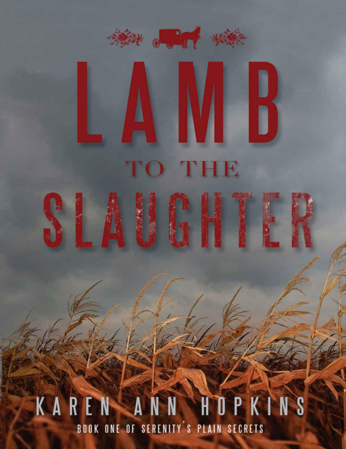Lamb To The Slaughter Serenitys Plain Secrets Book 1 Karen Ann Hopkins Hopkins