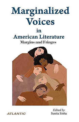 Marginalized Voices In American Literature Margins And Fringes 1st Edition Sunita Sinha