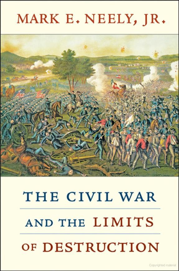 The Civil War And The Limits Of Destruction Mark E Neely Jr