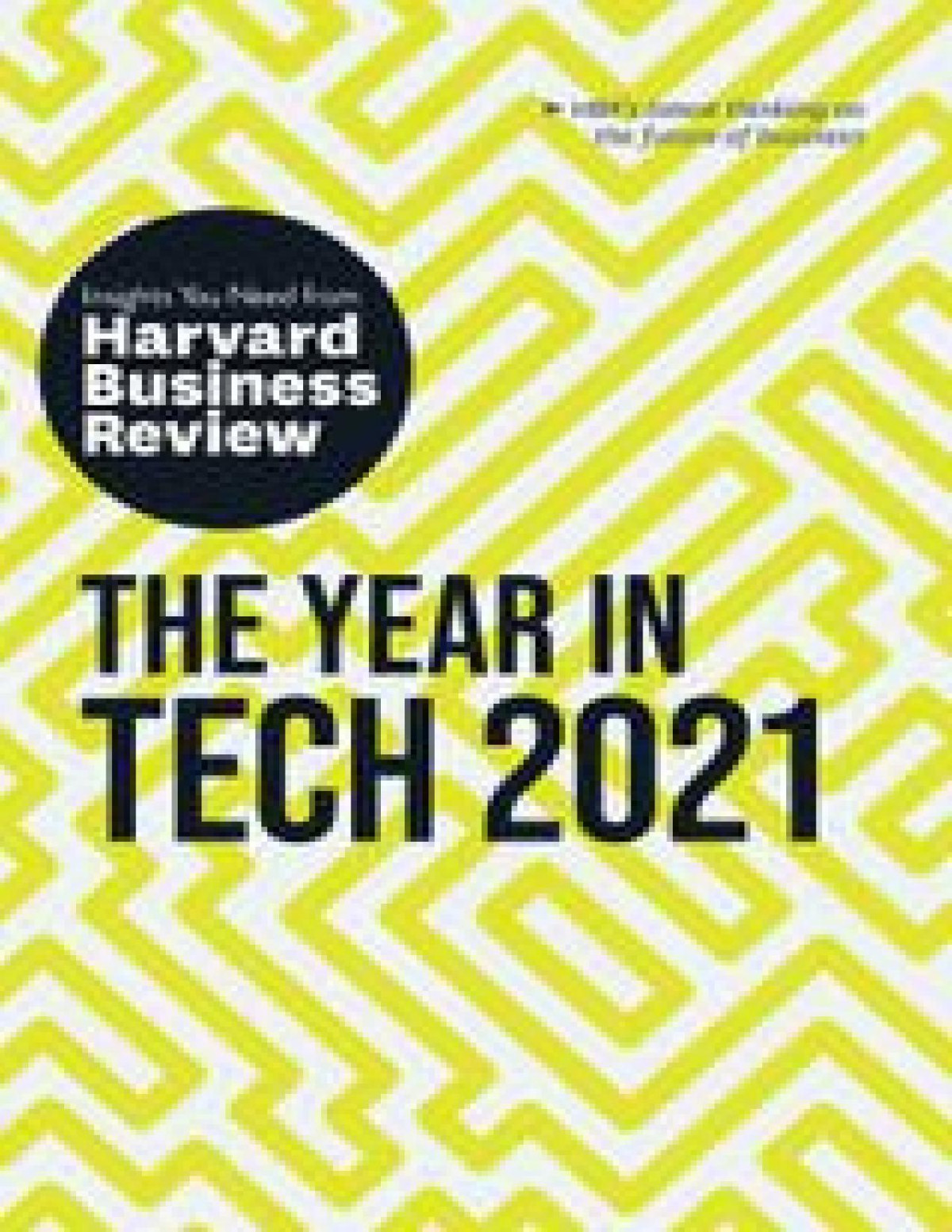 The Year In Tech 2021 The Insights You Need From Harvard Business Review Harvard Business Reviewdavid Weinbergertomas Chamorropremuzicdarrell K Rigbydavid Furlonger