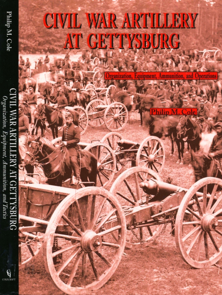 Civil War Artillery At Gettysburg Philip M Cole