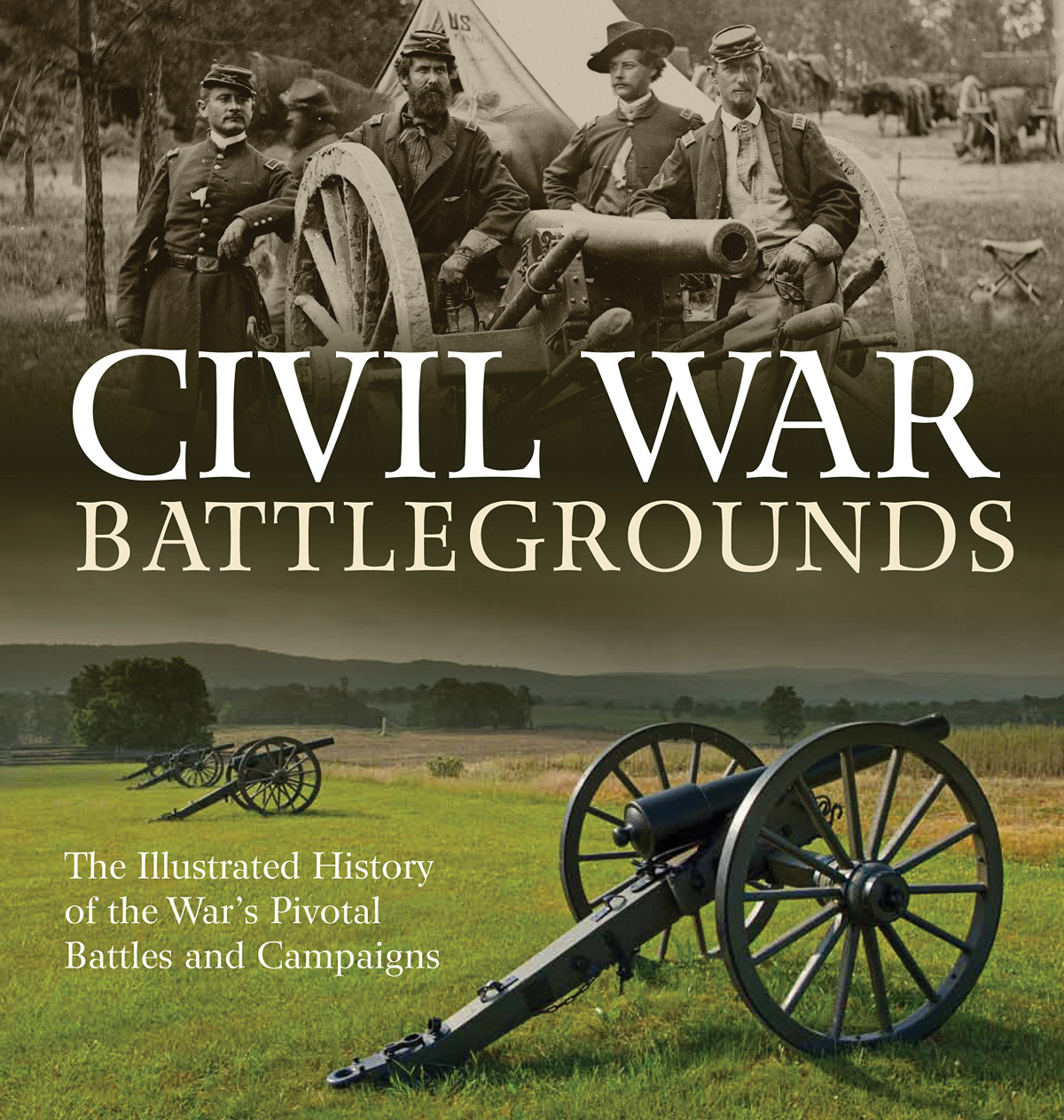 Civil War Battlegrounds The Illustrated History Of The Wars Pivotal Battles And Campaigns Richard Sauers